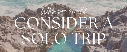 Why you Should Consider a Solo Trip