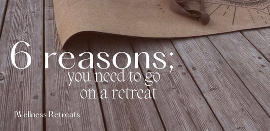 6 Reasons you need to go on a Retreat